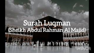 Beautiful recitation of Surah Luqman By Sheik Abdul Rahman Al Majid