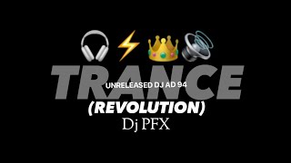 TRANCE (REVOLUTION) DJ PFX🎧⚡👑🔊 | UNRELEASED DJ AD 94 |  MUSIC VIDEO |