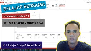 #12 Belajar Query & Relasi Tabel - Aplikasi Pengelolaan Data Siswa Menggunakan Delphi 7.0