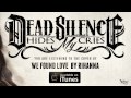 Dead Silence Hides My Cries - We Found Love (Track Video)