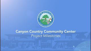 Canyon Country Community Center Project Milestones