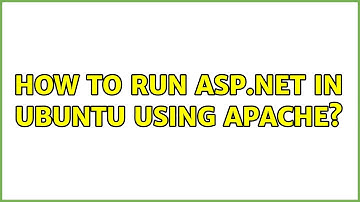 Ubuntu: How to run asp.net in ubuntu using apache?