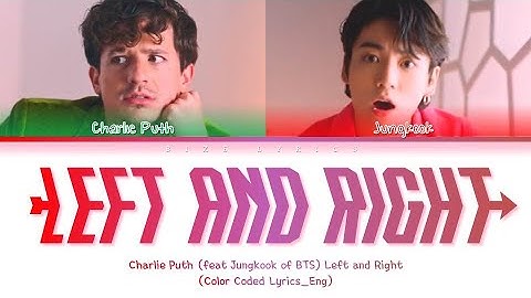Charlie Puth & BTS Jungkook - Left And Right Lyrics (Color Coded Lyrics_Eng)
