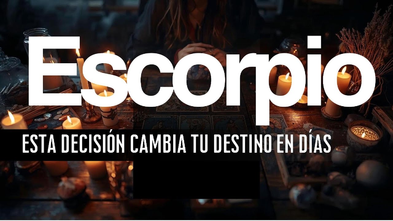 ESCORPIO ♏️ ESTA DECISIÓN CAMBIA TU DESTINO EN DÍAS 👀 VEN QUE TE CUENTO ...