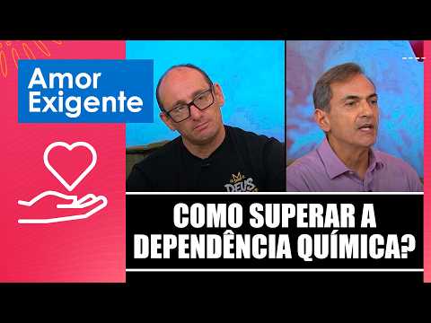 Como superar a dependência química? – Amor-Exigente – 31/08/26