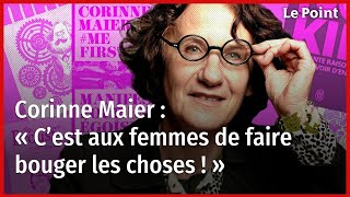 Corinne Maier : « C’est aux femmes de faire bouger les choses ! »