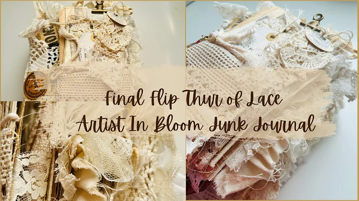 Final Flip Thur Of Lace Artist In Bloom Junk Journal
