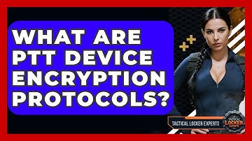 What Are PTT Device Encryption Protocols? - Tactical Locker Experts