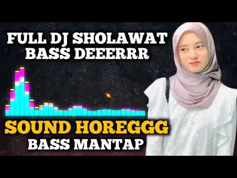 FULL DJ SHOLAWAT BASS DEERRR || SOUND HOREGGG BASS MANTAP 2023