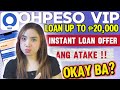 INSTANT LOAN OFFER ANG ATAKE NI OHPESO VIP 2025 | BORROW UP ₽20,000| OKAY BA TO?