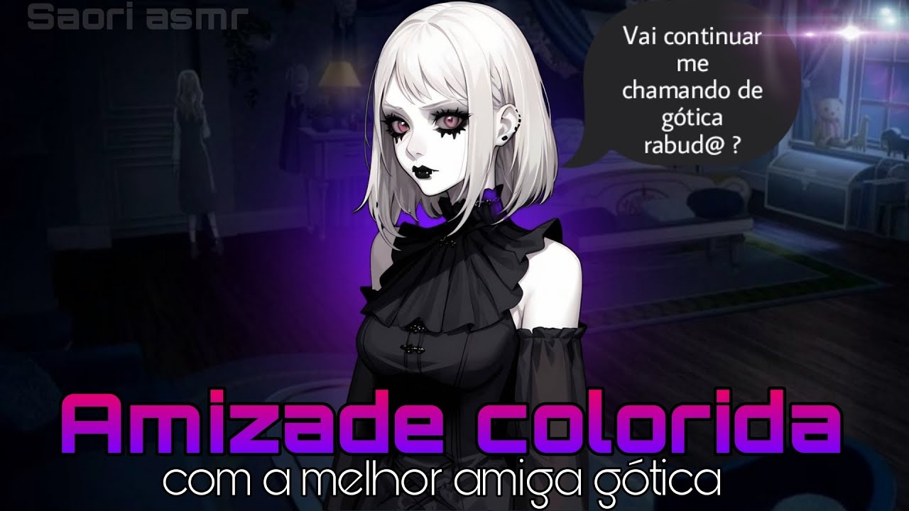 {Asmr} AMIZADE COLORIDA COM A MELHOR AMIGA GÓTICA