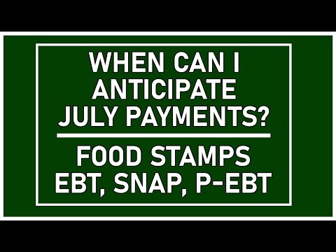 When Can I Anticipate July 2022 Payments? | EBT, P-EBT, SNAP Food Stamps Update 2022