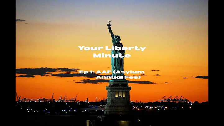 You Liberty Minute Episode 1:  Asylum Annual Fee
