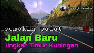 Semakin Padat || Jalan Baru Lingkar Timur Kuningan Jawa Barat