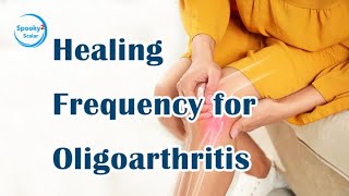 Healing Frequency for Oligoarthritis