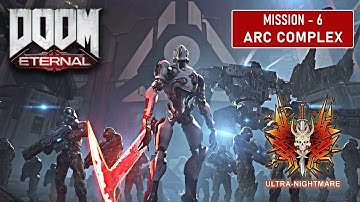 MISSION 6: ARC COMPLEX | DOOM ETERNAL | ULTRA NIGHTMARE MODE