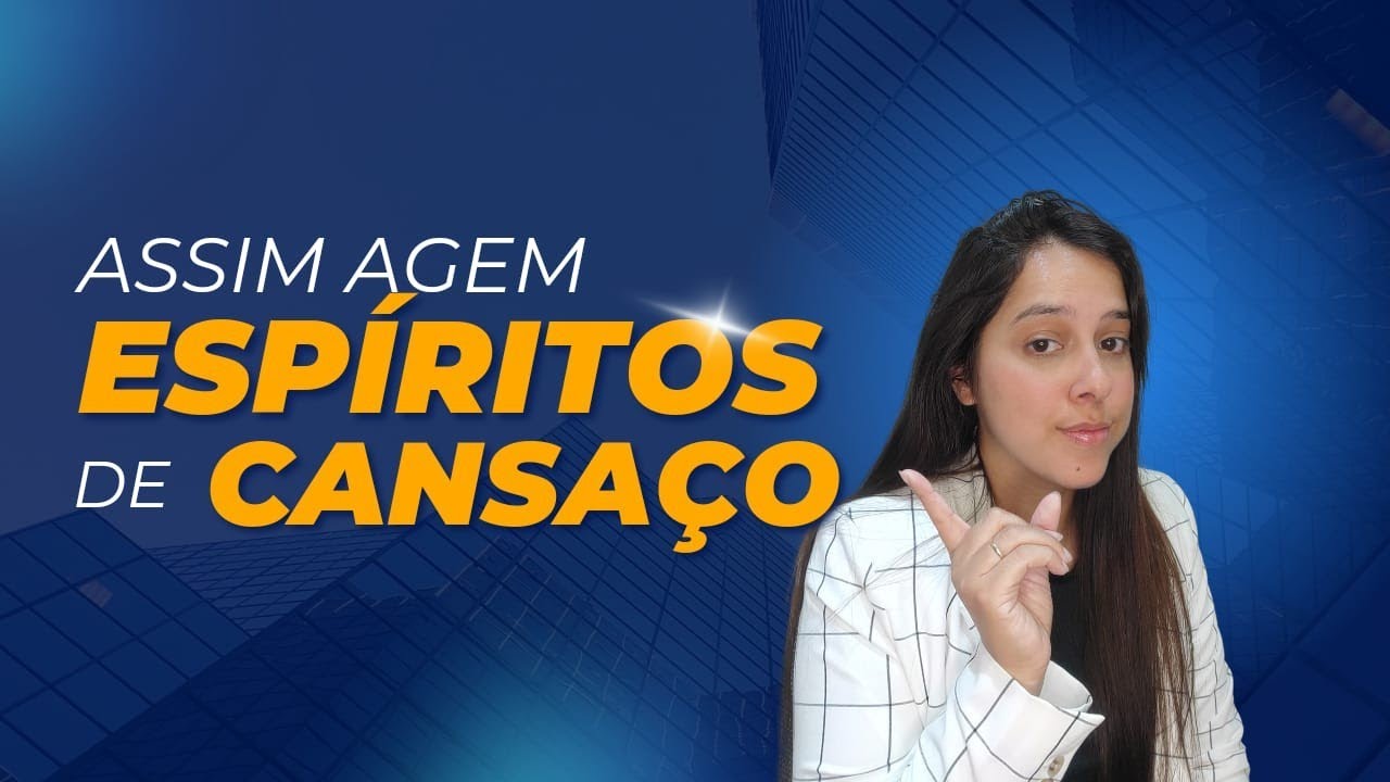 ESPÍRITO DE CANSAÇO DESÂNIMO E PREGUIÇA