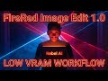 FireRed Image Edit 1.0 | LOW VRAM Workflow
