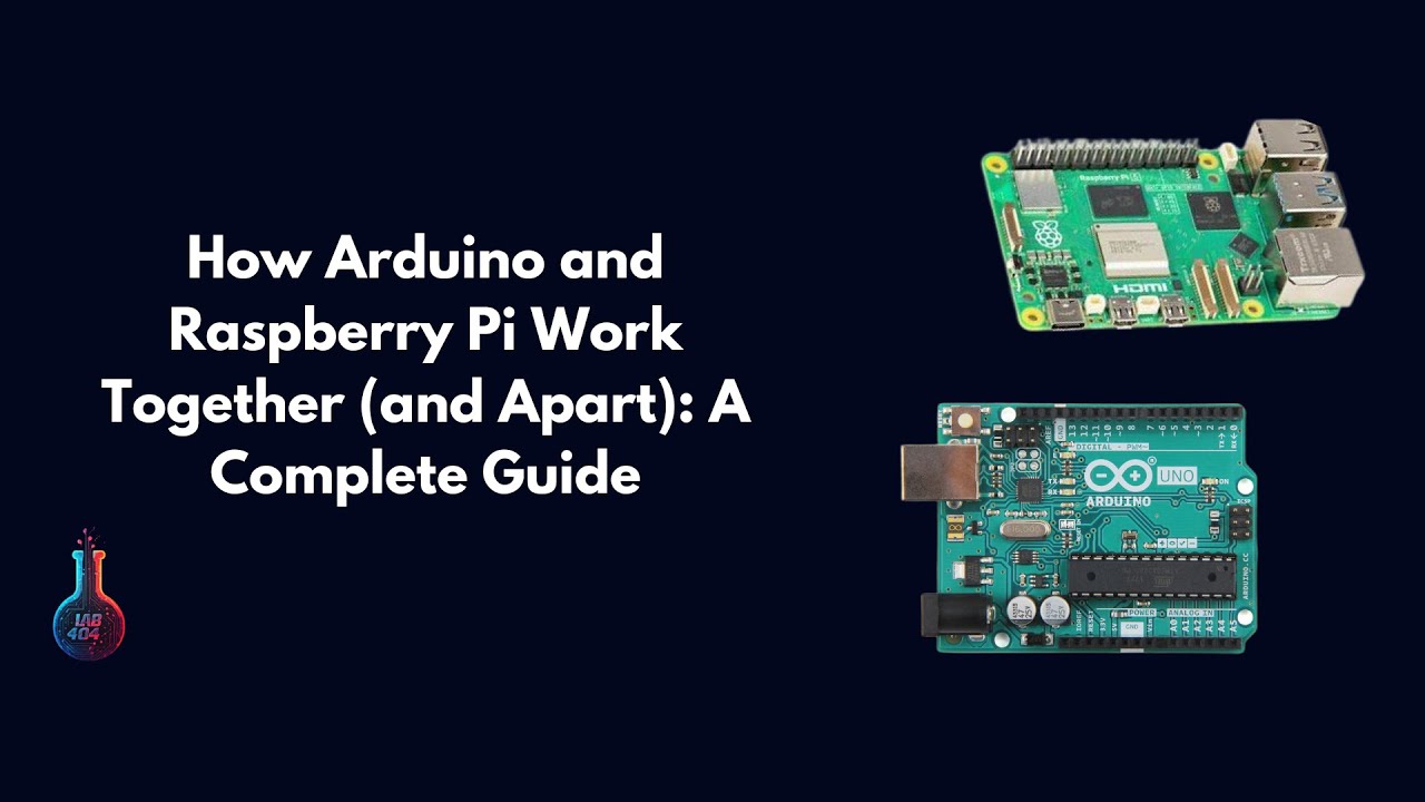 How Arduino and Raspberry Pi Work Together (And Apart): A Complete ...