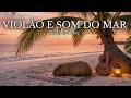 Violão Relaxante e Som do Mar 🌊 Música para Aliviar o Estresse e Dormir