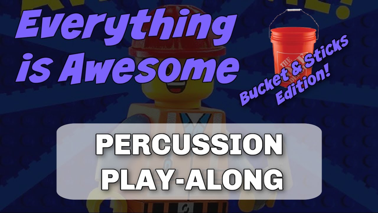 Percussion PlayAlong Everything is Awesome [Bucket & Sticks Edition