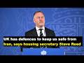 Housing secretary Steve Reed  insists UK defence systems can counter Iran risks