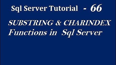 SUBSTRING and CHARINDEX  Functions in Sql Server