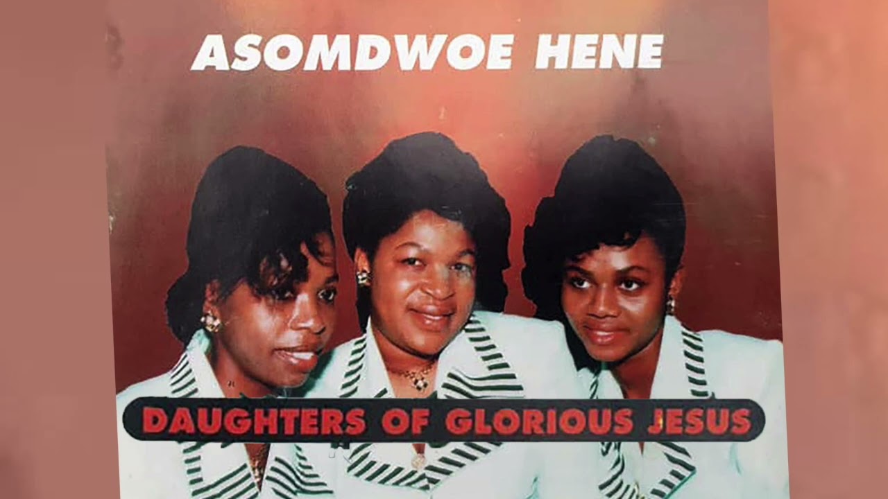 Daughters of Glorious Jesus   Asomdwoe Hene Audio Slide