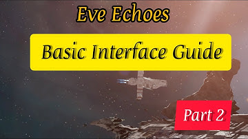 Basic Interface Guide To Eve Echoes - Part 2