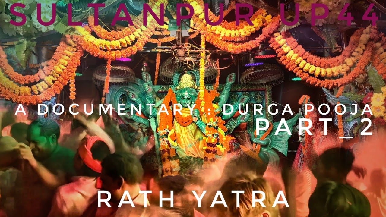 DURGA POOJA SULTANPUR :  Documentary (Rath Yatra) PART 2 #durgapuja #devimilan #rathyatra
