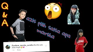 Q & A Azis Pilih Siapa Ya? Marsha Apa Salsha