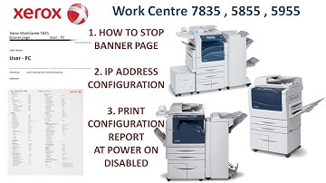 XEROX 7855 , 5855 , 5955 HOW TO CONFIGURE IP ADDRESS | How to stop Banner page |  Configuration page