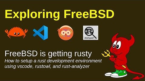 FreeBSD - getting rusty - how to setup a Rust development environment