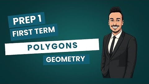 شرح Geometry: Polygons | أولى إعدادي Prep 1 | أفضل شرح + حل التقييمات وحل المعاصر | Math 