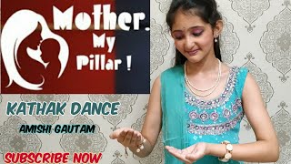 #Mother...My Pillar l English l #StevenSamuelDevassy l #KathakDance l Mother's Day l Amishi Gautam l