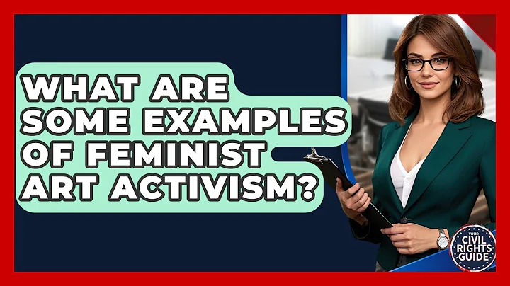 What Are Some Examples Of Feminist Art Activism? - Your Civil Rights Guide