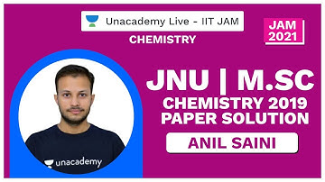 JNU | M.Sc Chemistry 2019 Paper Solution | Anil | Unacademy Live