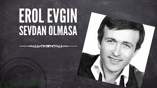 Erol Evgin - Sevdan Olmasa ( Dönem Plak Kaydı )