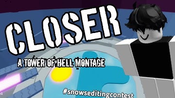 Closer, A Tower of Hell montage #snowseditingcontest