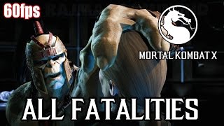 Mortal Kombat X - All Fatalities (60fps) [1080p] MKX TRUE-HD QUALITY