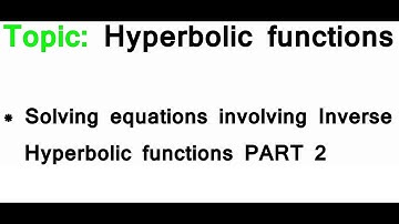 AS/A-Level Maths Hyperbolic functions - Solving equations involving Inverse Hyperbolic functions PT2
