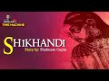 Shikhandi (शिखंडी) |  Time Machine with Neelesh Misra | Audio Story