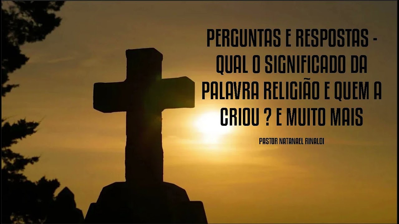 PERGUNTAS E RESPOSTAS - PASTOR NATANAEL RINALDI