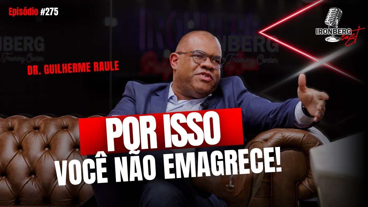 HORMÔNIOS QUE TRAVAM SEU EMAGRECIMENTO (E COMO DESBLOQUEAR)  Dr. Guilherme Raule Ironberg Cast Delas