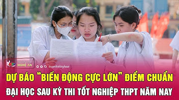 Dự báo “biến động cực lớn” điểm chuẩn đại học sau kỳ thi tốt nghiệp THPT năm nay