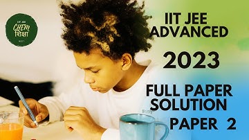 IIT JEE ADVANCED 2023 SOLUTION Full Solution Chemistry - PAPER 2