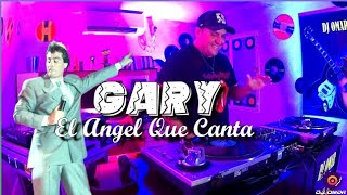 Enganchados Éxitos De Gary  ( Homenaje Modo Vinilo ) - Dj OMAR JUGO