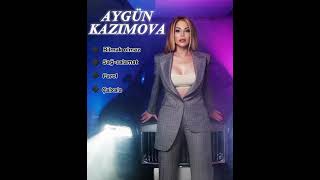 AYGÜN KAZIMOVA -Yığma Trend Mahnılar (2023-2024)