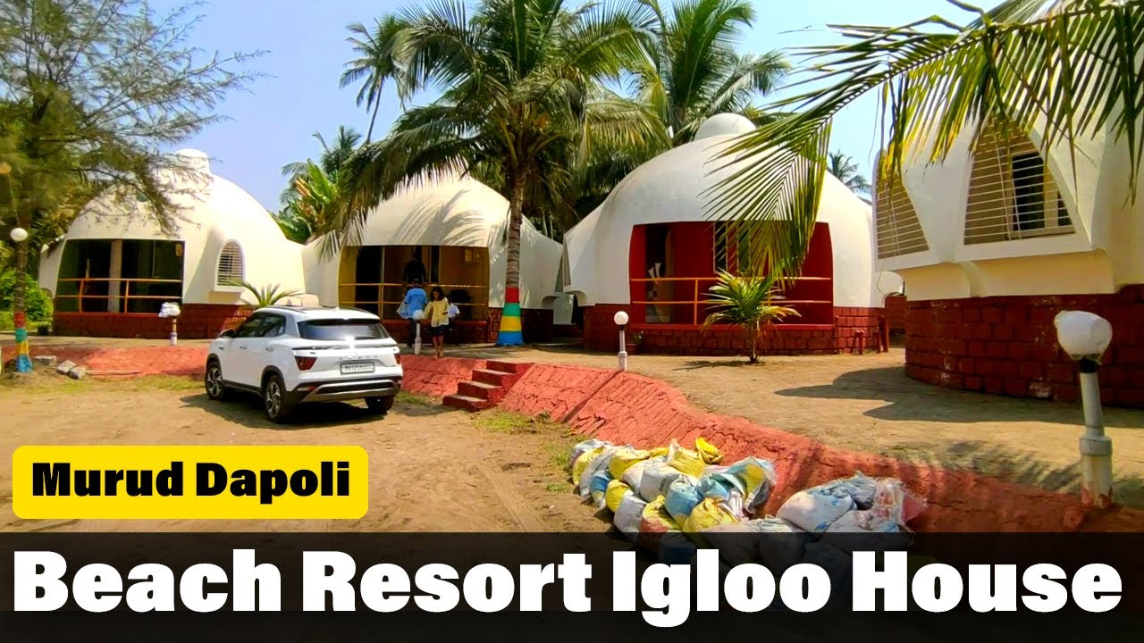 Dapoli Beach Resort Igloo House दापोली मधलं सुंदर बीच रिसॉर्ट YouTube