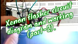 Xenon flasher circuit diagram and working (part2).